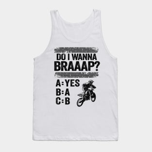 Do I Wanna Braaap Funny Motocross Tank Top